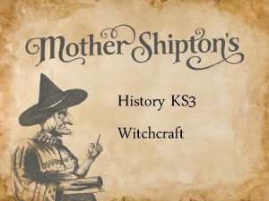 History KS 3 Witchcraft In the 16 th