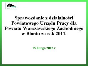 Powiatowy Urzd Pracy dla Powiatu Warszawskiego Zachodniego Sprawozdanie