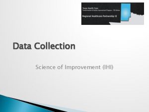 Data Collection Science of Improvement IHI Objectives Participants