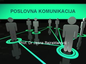 POSLOVNA KOMUNIKACIJA Prof Dr Jasna Bajraktarevi KOMUNIKOLOGIJA Komunikologija