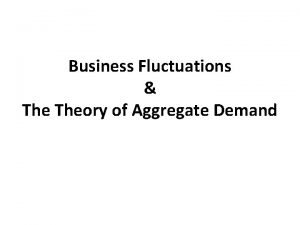 Business Fluctuations Theory of Aggregate Demand Intro Pengalaman
