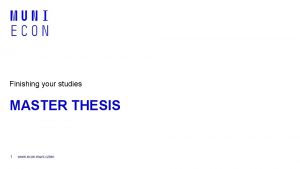 Finishing your studies MASTER THESIS 1 www econ