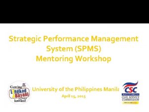 Strategic Performance Management System SPMS Mentoring Workshop University