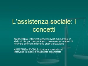 Lassistenza sociale i concetti ASSISTENZA interventi generici rivolti