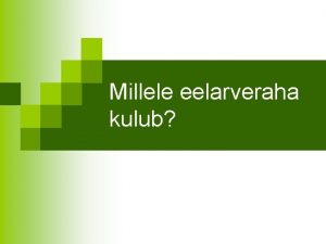 Millele eelarveraha kulub Riigieelarve koosneb tuludest ja kuludest