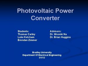 Photovoltaic Power Converter Students Thomas Carley Luke Ketcham