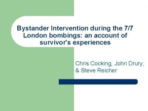 Bystander Intervention during the 77 London bombings an