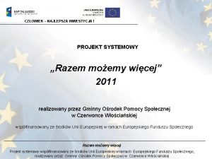 CZOWIEK NAJLEPSZA INWESTYCJA PROJEKT SYSTEMOWY Razem moemy wicej