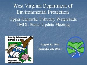 West Virginia Department of Environmental Protection Upper Kanawha