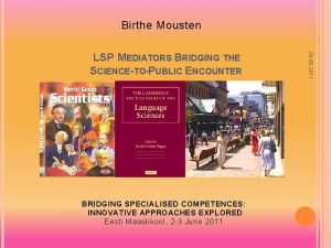 Birthe Mousten BRIDGING SPECIALISED COMPETENCES INNOVATIVE APPROACHES EXPLORED