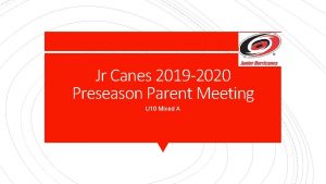 Jr Canes 2019 2020 Preseason Parent Meeting U