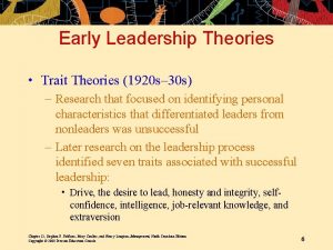 Early Leadership Theories Trait Theories 1920 s 30