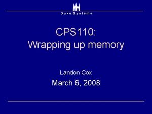 CPS 110 Wrapping up memory Landon Cox March