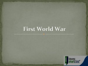 First World War First World War 1914 18