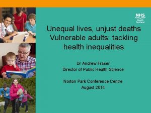 Unequal lives unjust deaths Vulnerable adults tackling health