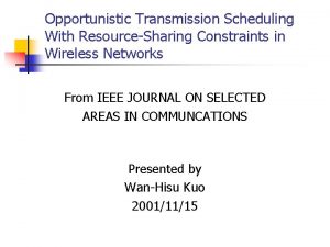 Opportunistic Transmission Scheduling With ResourceSharing Constraints in Wireless
