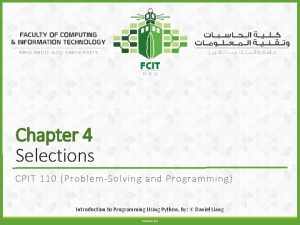 Chapter 4 Selections CPIT 110 ProblemSolving and Programming