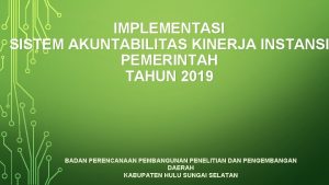 IMPLEMENTASI SISTEM AKUNTABILITAS KINERJA INSTANSI PEMERINTAH TAHUN 2019