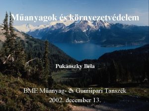 Manyagok s krnyezetvdelem Puknszky Bla BME Manyag s