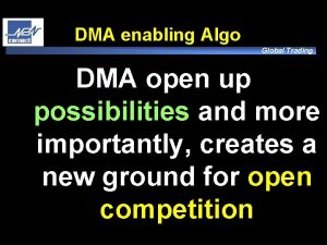 DMA enabling Algo Global Trading DMA open up