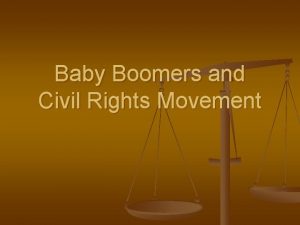 Baby Boomers and Civil Rights Movement Baby Boomers