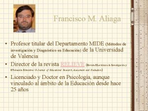 Francisco M Aliaga Profesor titular del Departamento MIDE