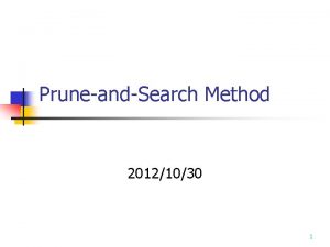 PruneandSearch Method 20121030 1 A simple example Binary