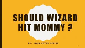 SHOULD WIZARD HIT MOMMY BY JOHN HOVER UPDIKE