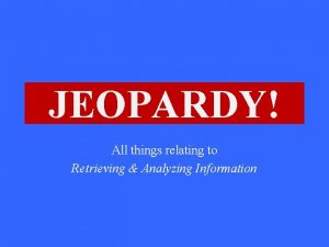 JEOPARDY Click Once to Begin All things relating