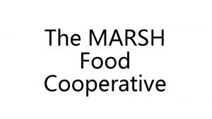 The MARSH Food Cooperative MARSH is starting a