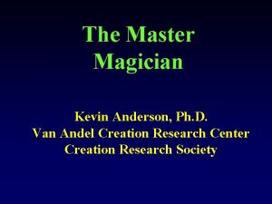 The Master Magician Kevin Anderson Ph D Van