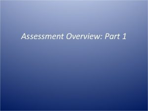 Assessment Overview Part 1 Overview Overview of IDEA