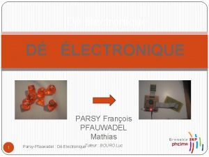 D lectronique D LECTRONIQUE PARSY Franois PFAUWADEL Mathias