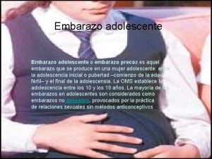 Embarazo adolescente o embarazo precoz es aquel embarazo