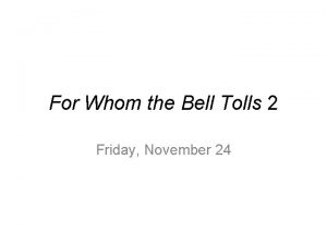 For Whom the Bell Tolls 2 Friday November