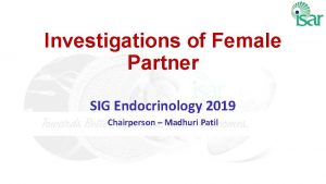 Investigations of Female Partner SIG Endocrinology 2019 Chairperson