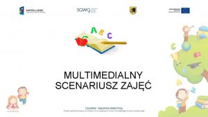 MULTIMEDIALNY SCENARIUSZ ZAJ Edukacja polonistyczna Poziom klasa II