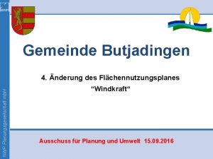 Gemeinde Butjadingen NWP Planungsgesellschaft mb H 4 nderung