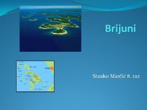 Brijuni Stanko Mari 8 raz Sadraj Povijest Geografski