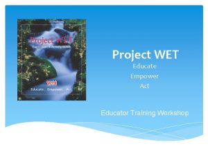 Project WET Educate Empower Act Educator Training Workshop