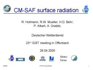 CMSAF surface radiation R Hollmann R W Mueller