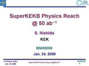 Super KEKB Physics Reach 50 ab 1 S