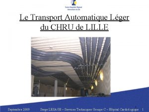 Le Transport Automatique Lger du CHRU de LILLE