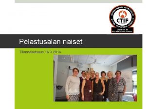 Pelastusalan naiset Tilannekatsaus 16 3 2016 Komission ajankohtaiset