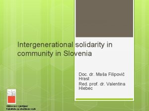 Intergenerational solidarity in community in Slovenia Doc dr