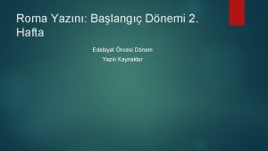 Roma Yazn Balang Dnemi 2 Hafta Edebiyat ncesi