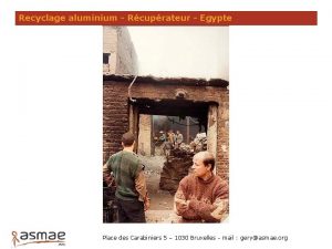 Recyclage aluminium Rcuprateur Egypte Place des Carabiniers 5