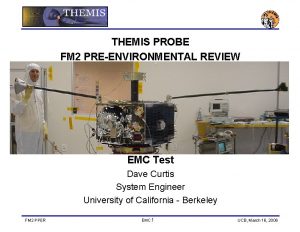 THEMIS PROBE FM 2 PREENVIRONMENTAL REVIEW EMC Test