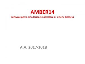 AMBER 14 Software per la simulazione molecolare di