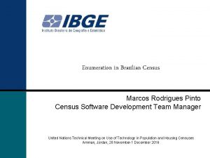 Enumeration in Brazilian Census Marcos Rodrigues Pinto Census